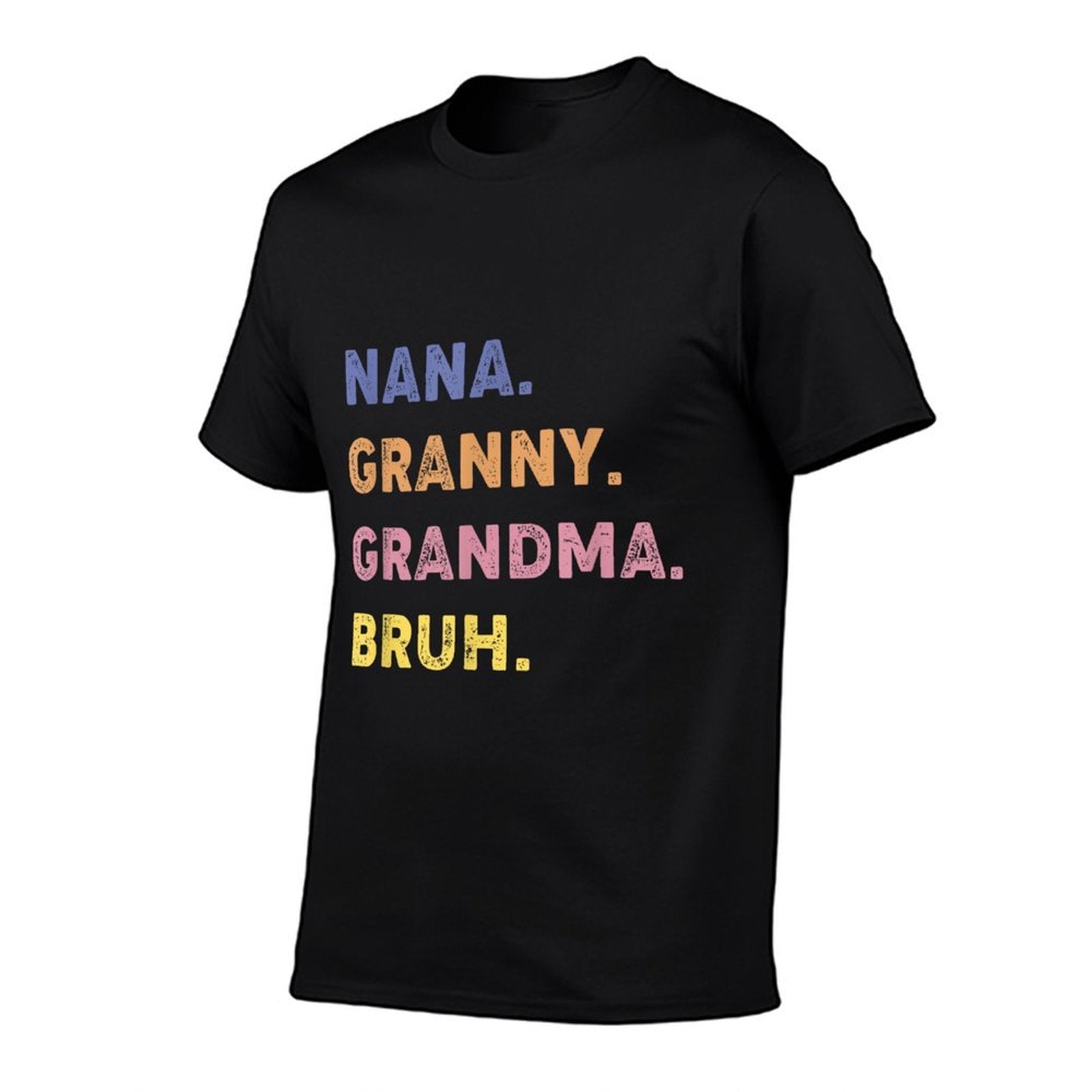 Funny Nana Granny Grandma Bruh Comfortable T-Shirt