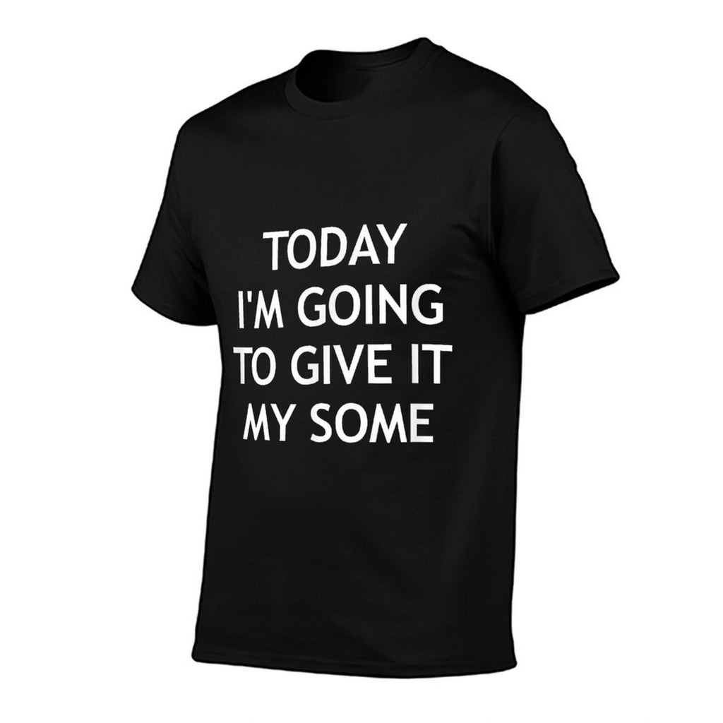 Today Im Going To Give It My Some, Funny, Jokes, Sarcastic  Oversized Silhouette T-Shirt