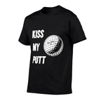 Kiss My Putt Comfortable T-Shirt