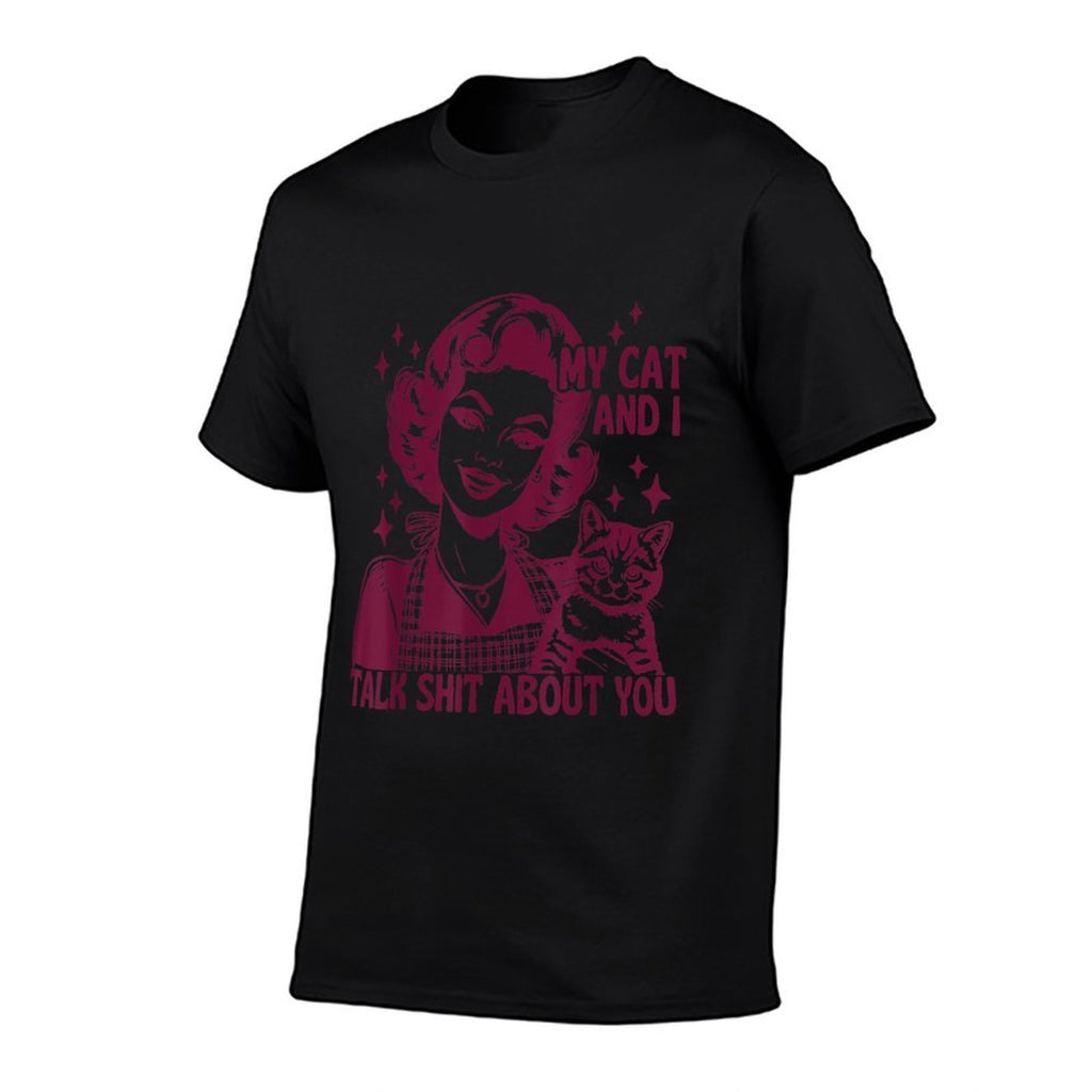 MY CAT AND I TALK SHIT ABOUT YOU for Men Women  Durable T-Shirt