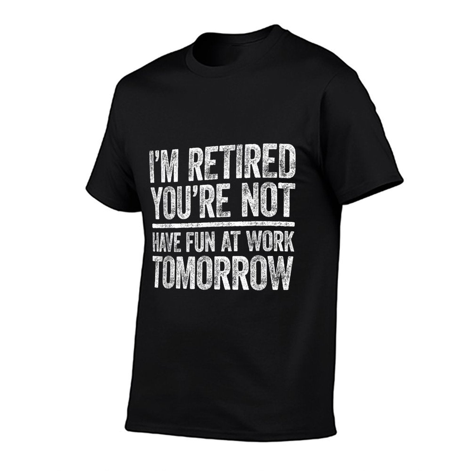 Im Retired Youre Not Have Fun At Work Tomorrow Men Women  Vintage-inspired T-Shirt