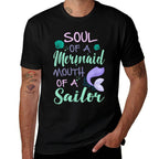Soul of A Marmaid Mouth of A Sailor - Funny Mermaid  Stretchy T-Shirt