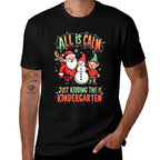 All Is Calm Just Kidding This Is Kindergarten Christmas  Tagless Design T-Shirt
