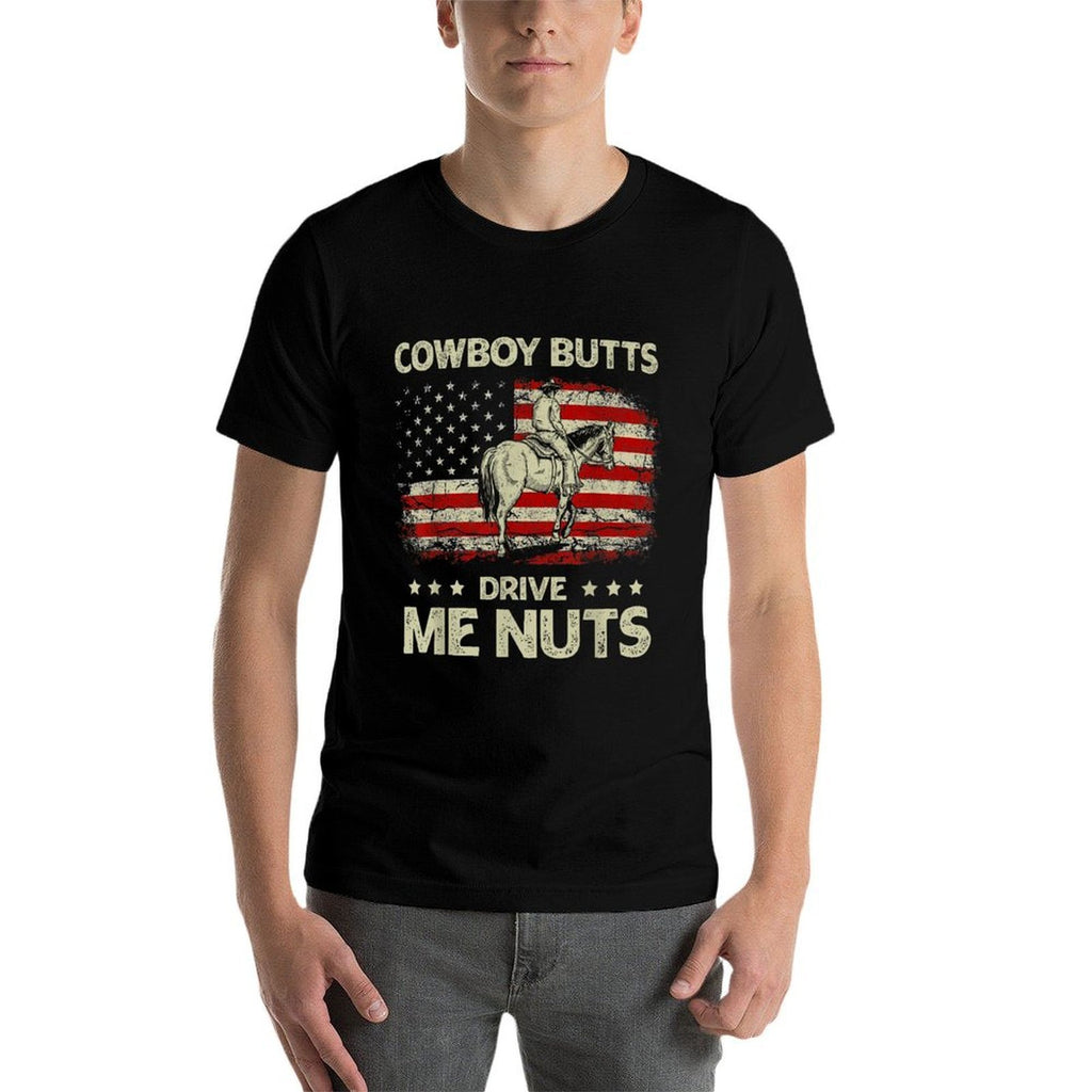 Western Rodeo Horseback Country Cowboy Butts Drive Me Nuts  Tagless Design T-Shirt