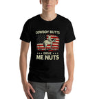 Western Rodeo Horseback Country Cowboy Butts Drive Me Nuts  Tagless Design T-Shirt