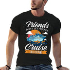 Friends Dont Cruise Alone Funny Cruising Ship Matching Cute  Graphic-printed T-Shirt