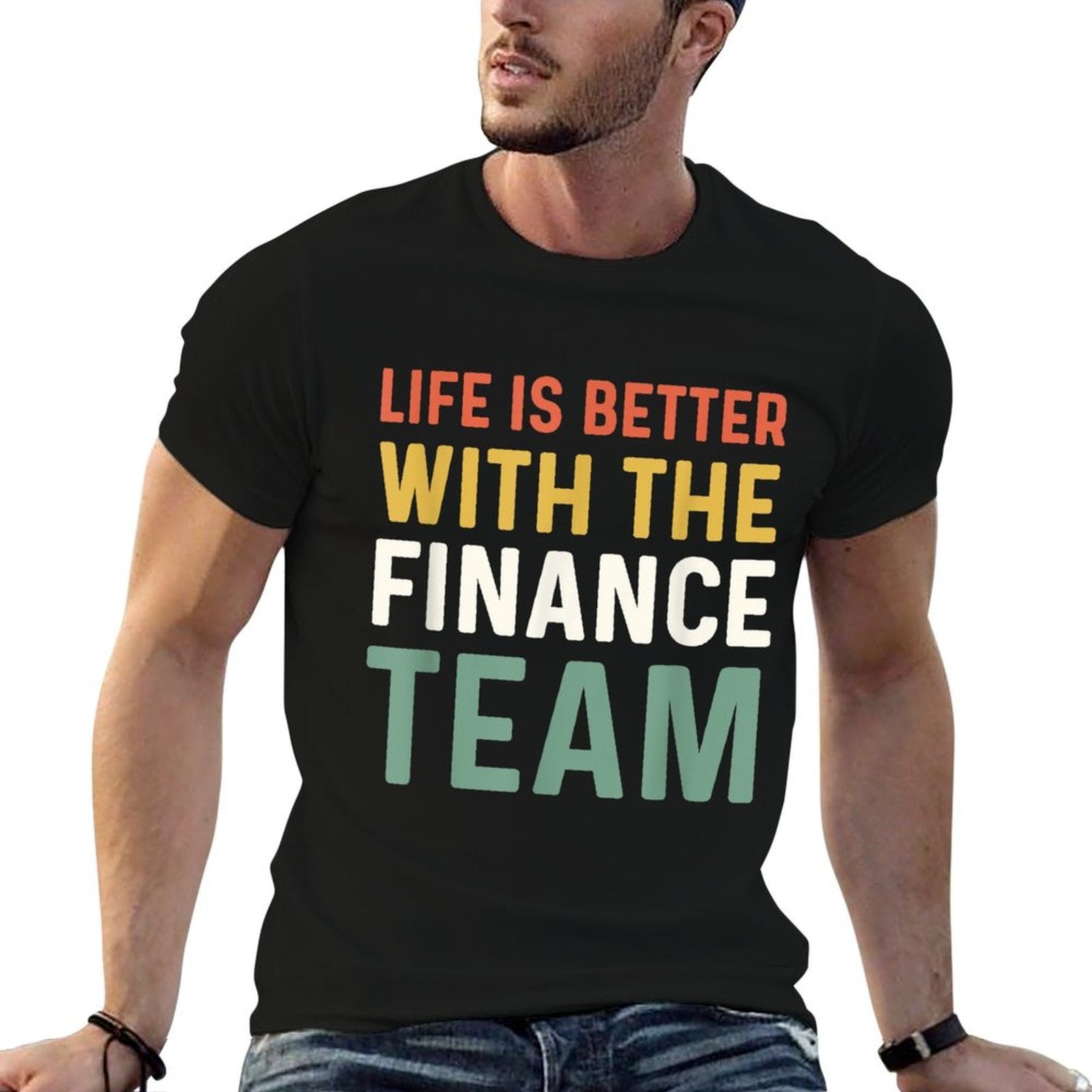Finance Department Men Life Is Better With The Finance Team Comfortable T-Shirt
