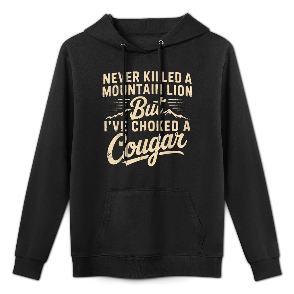 Never Killed A Mountain Lion But Ive Choked A Cougar Funny Shape Retention Hoodie