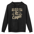 Never Killed A Mountain Lion But Ive Choked A Cougar Funny Shape Retention Hoodie