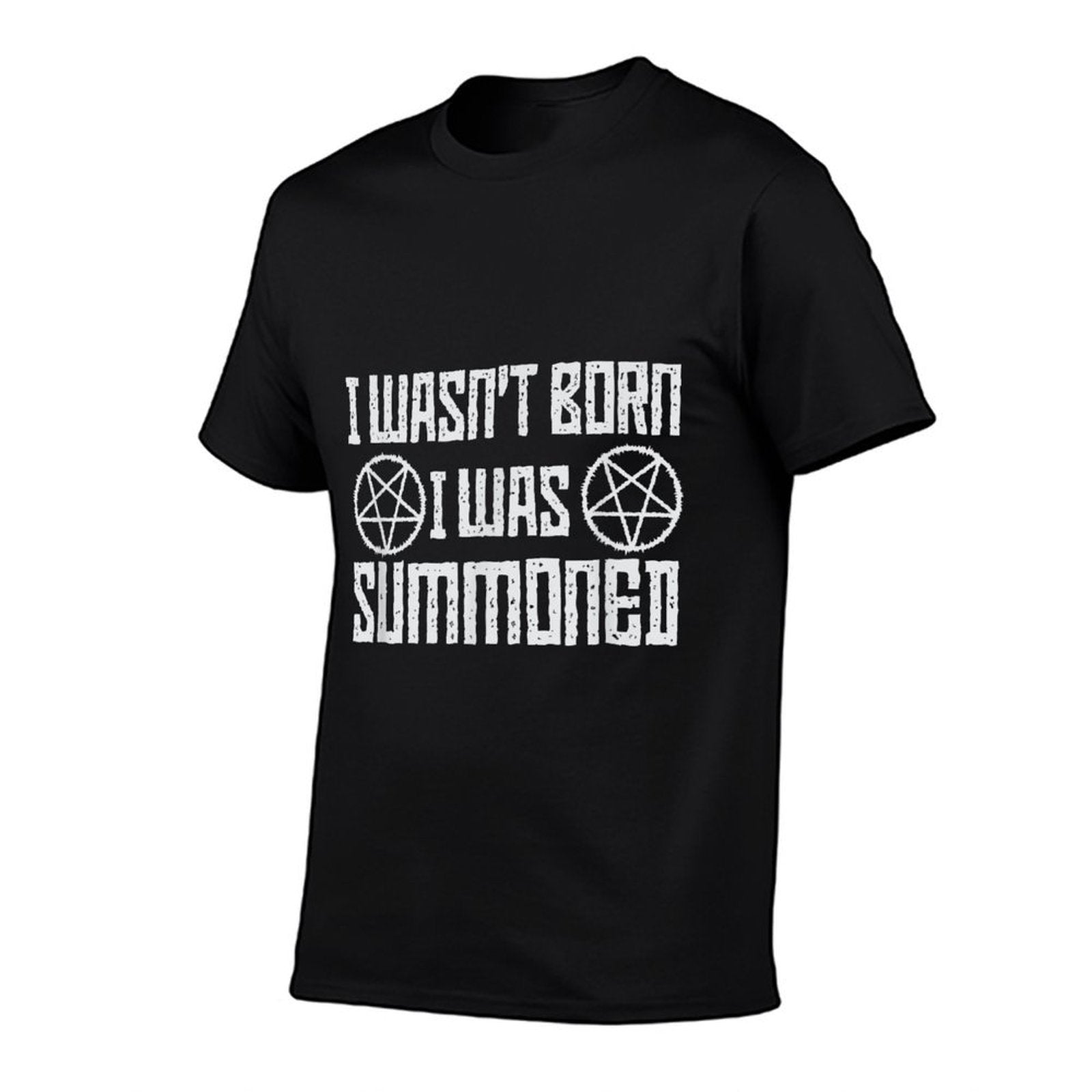 I Wasnt Born, I Was Summoned, Funny Goth Demonic Humor  Quick-drying T-Shirt