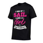 I Know I Sail Like A Girl Try To Keep Up Sailor Gift Sailing  Trendy Pattern T-Shirt