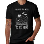 I Closed My Book To Be Here Book Lover Floral Reading Woman  Rolled Sleeves T-Shirt