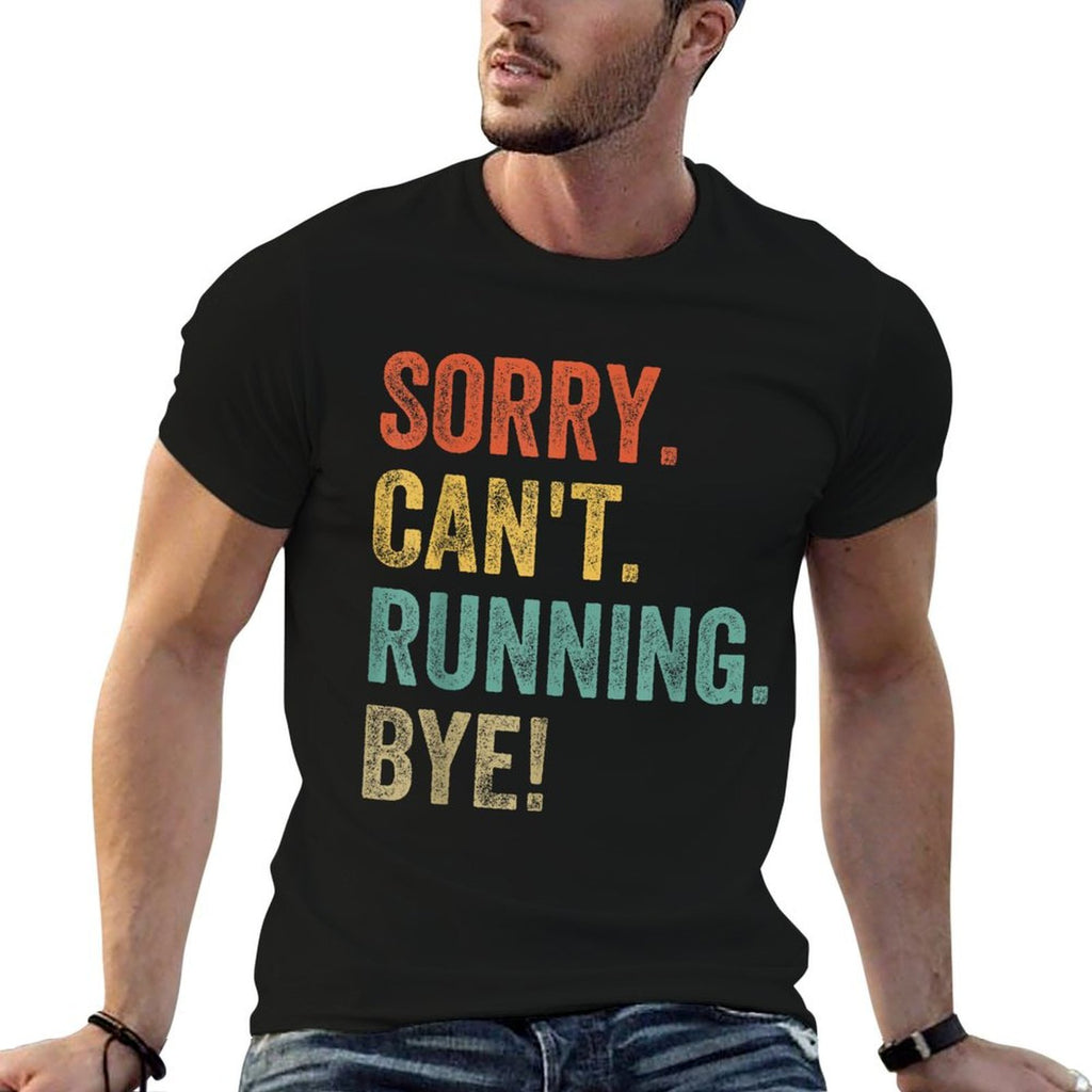 Sorry. Cant. Running. Bye. Funny Sarcastic Jokes 5k Runners  Graphic-printed T-Shirt