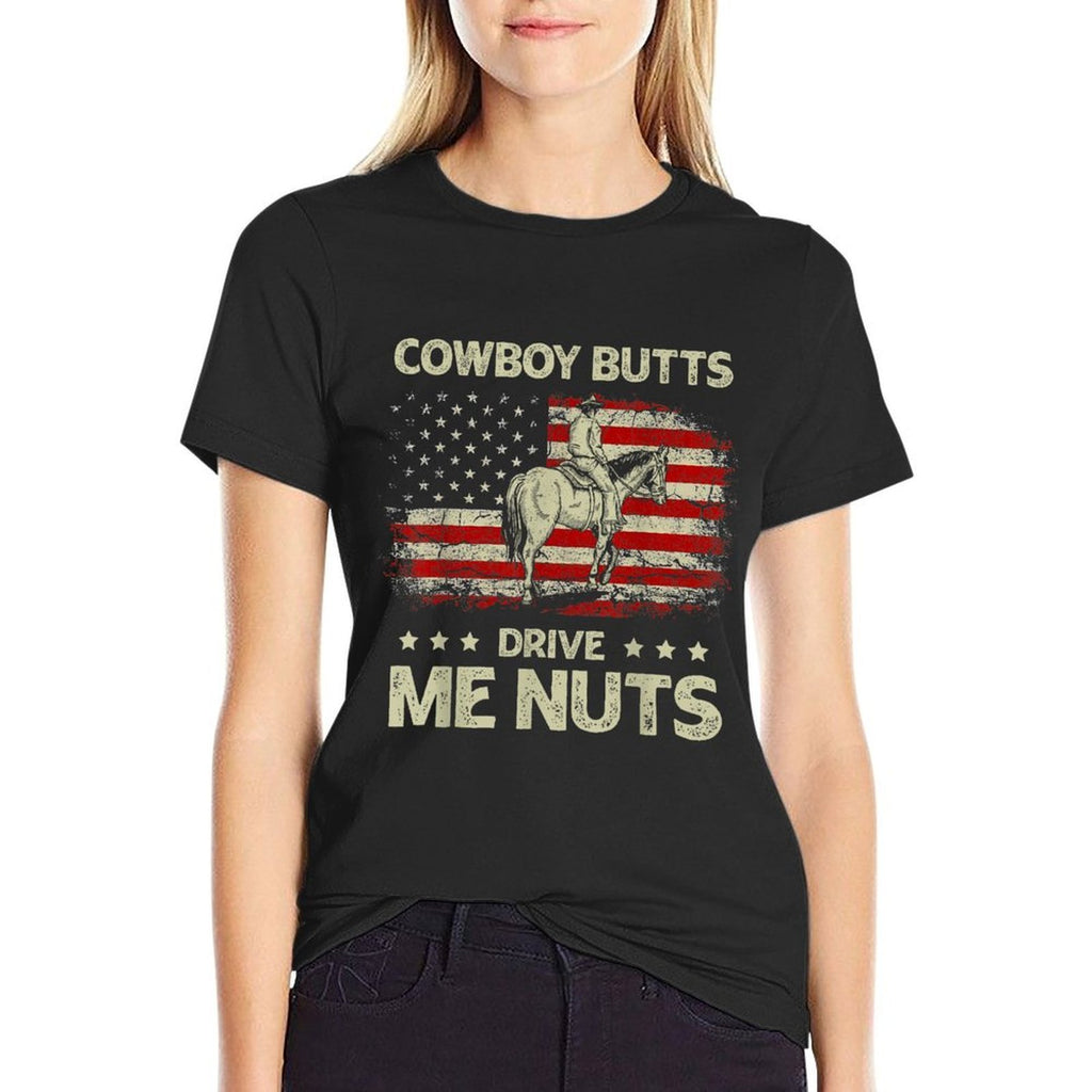 Western Rodeo Horseback Country Cowboy Butts Drive Me Nuts  Tagless Design T-Shirt