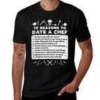 10 Reasons To Date A Chef Funny Dating Cook Men Women Gift  Odor-resistant T-Shirt