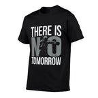 There Is No Tomorrow  Breathable T-Shirt