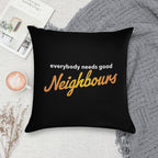Everybody Needs Good Neighbours Logo Soft Style Accent Throw Pillow
