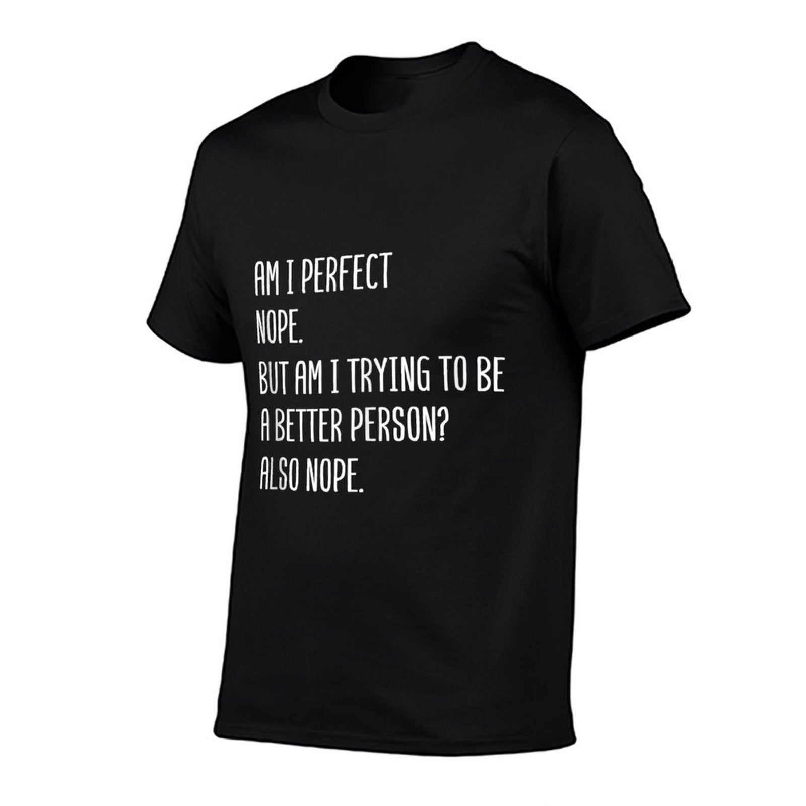 Sarcastic Am I Perfect No Am I Trying To Be A Better Person  Rolled Sleeves T-Shirt