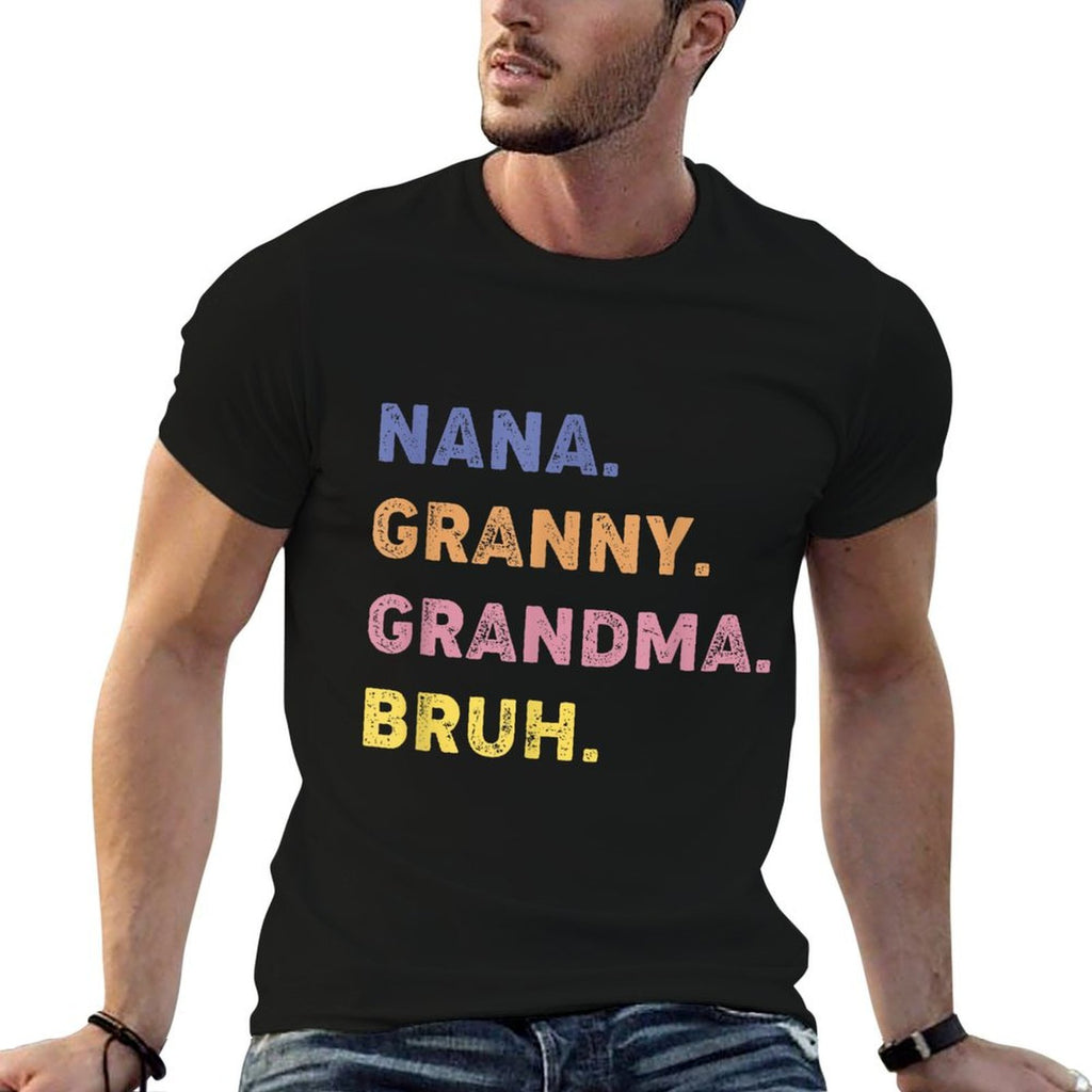 Funny Nana Granny Grandma Bruh Comfortable T-Shirt