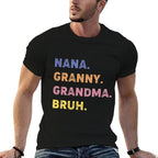 Funny Nana Granny Grandma Bruh Comfortable T-Shirt