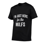 Funny Workout Training Gym Cardio Im Just Here for The MILFS  Graphic-printed T-Shirt