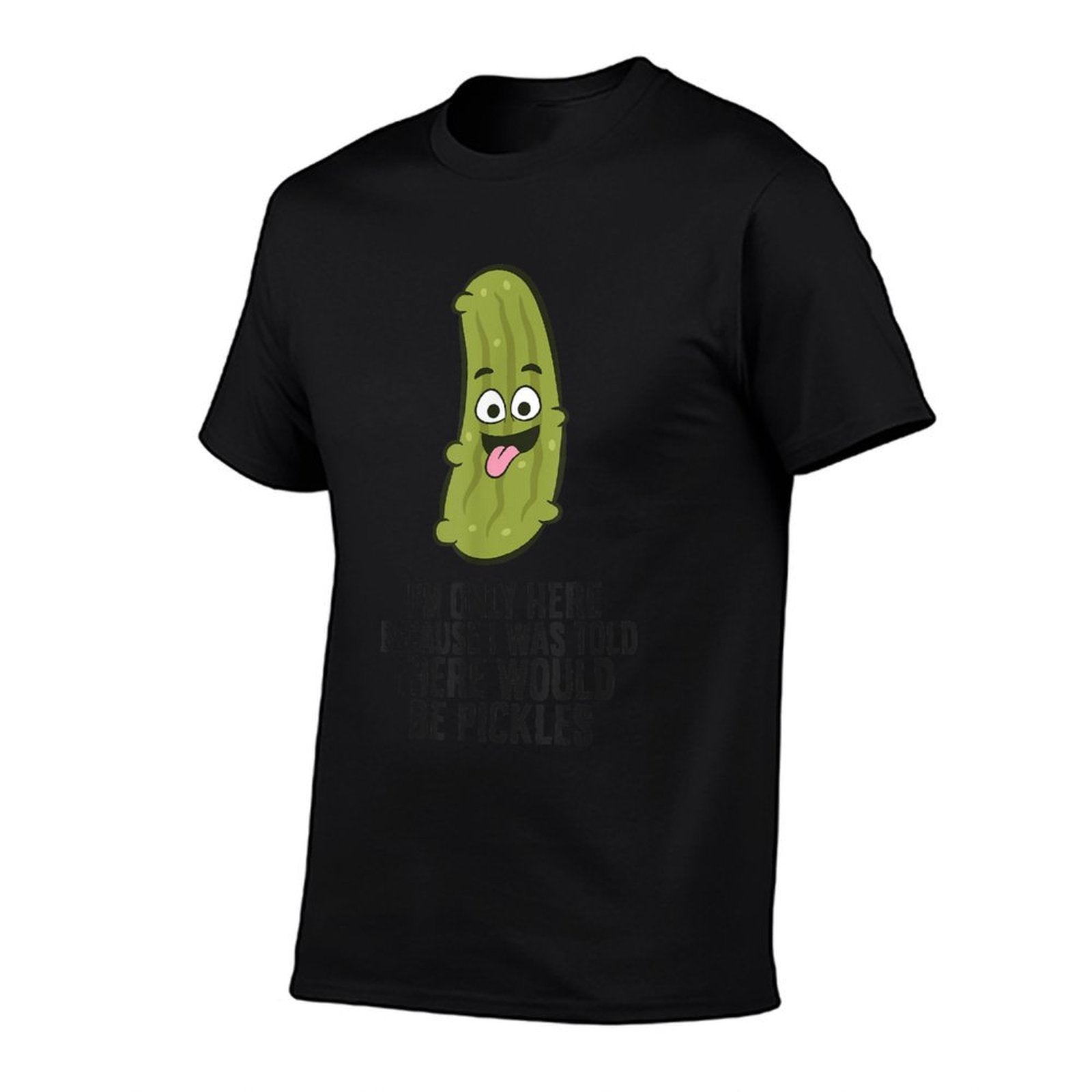 I Was Told There Would Be Pickles  Affordable Price T-Shirt