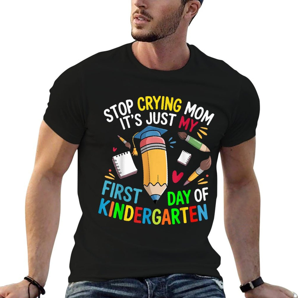 Stop Crying Mom Its Just My First Day Of Kindergarten Kids  Soft T-Shirt