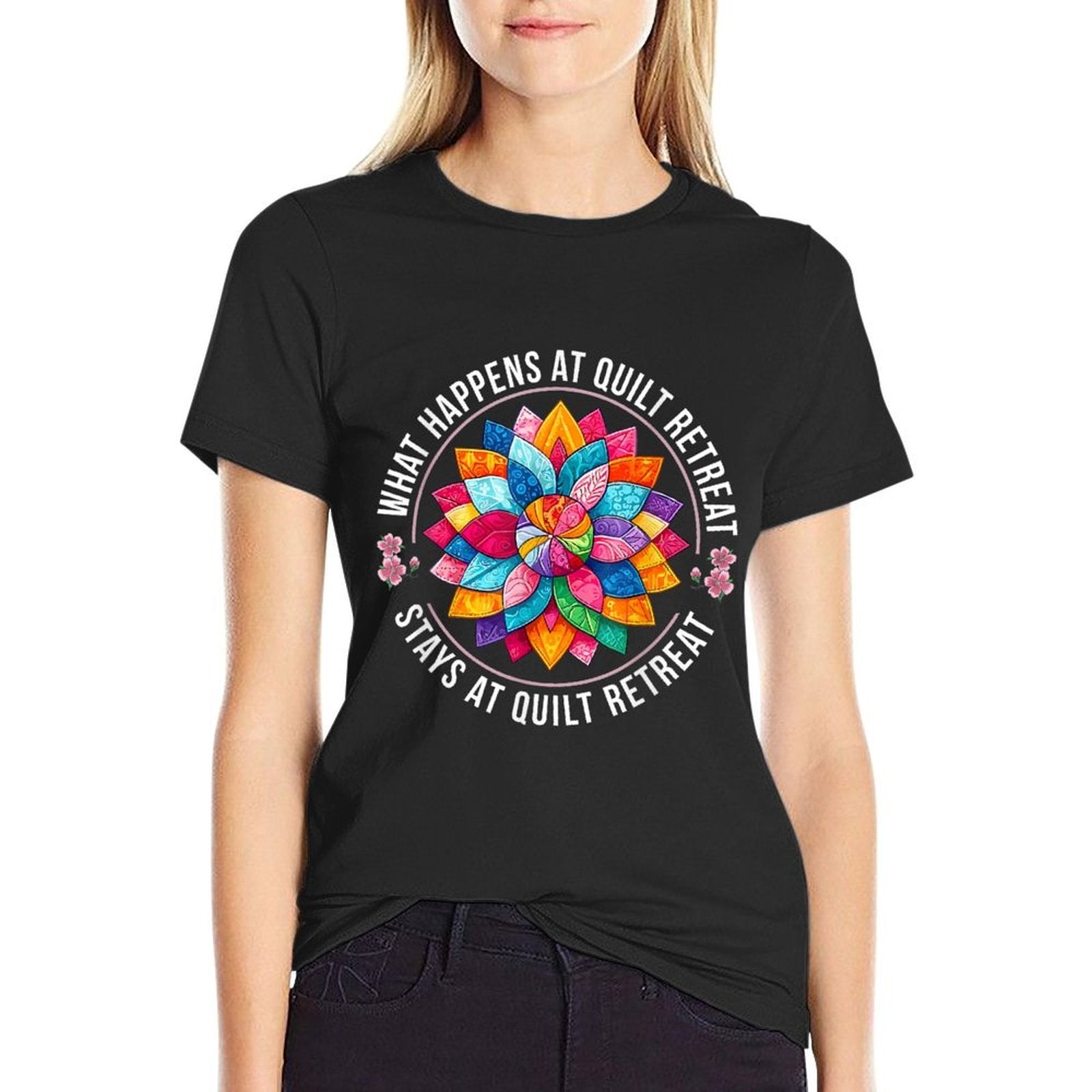What Happens At Quilt Retreat Stays At Quilt Retreat Women  Durable T-Shirt