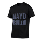 Mayo Slut Mayo Lover Funny Mayonnaise Humor  Durable T-Shirt