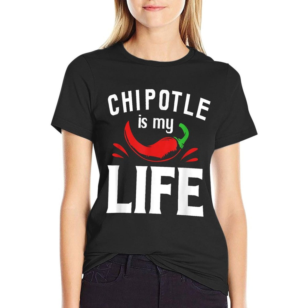 Funny Mexican Food Chipotle Is My Life  Fade-proof Color T-Shirt
