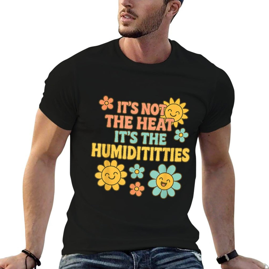 Its Not The Heat Its The Humidititties Adult Humor Meme  Heathered Texture T-Shirt