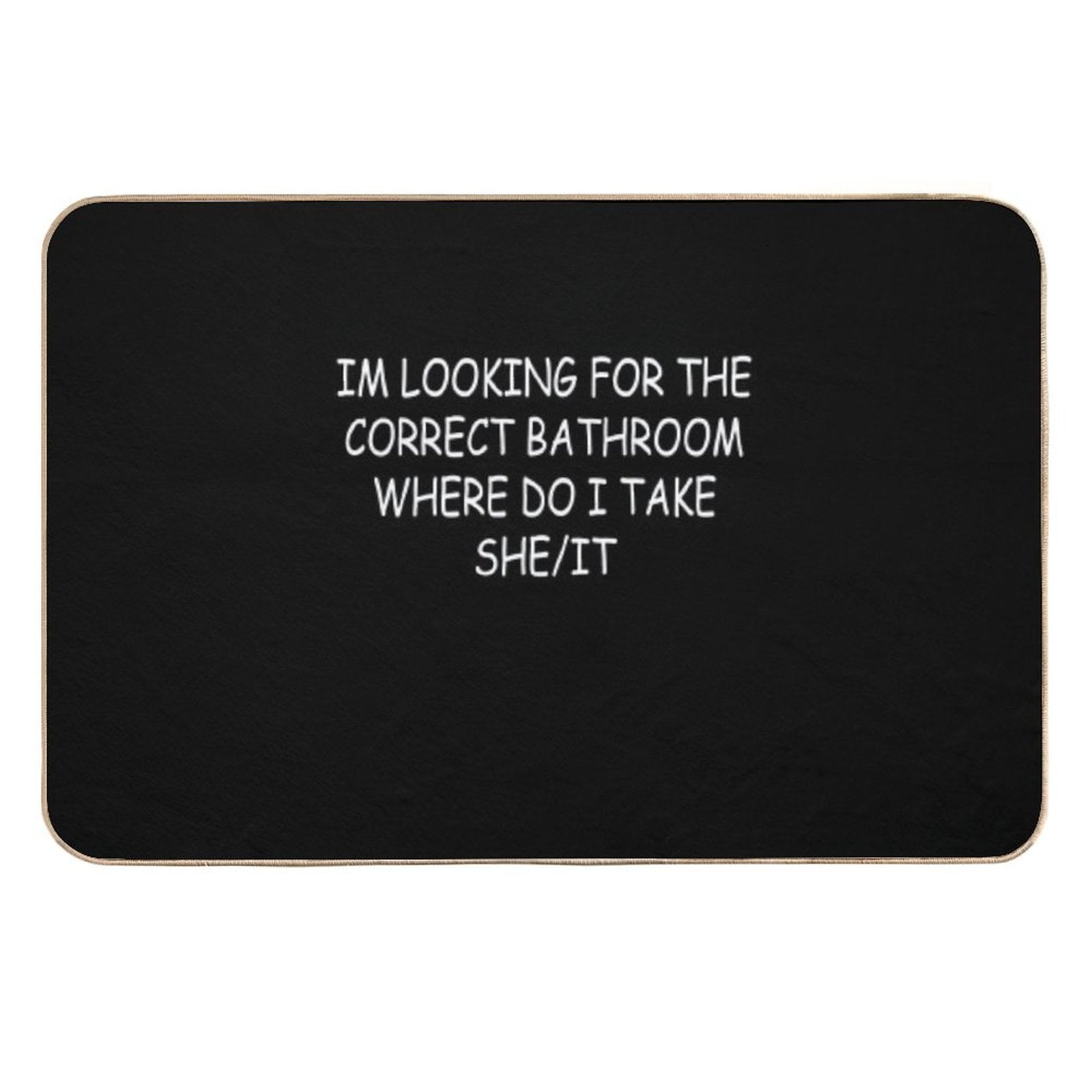 I’m Looking for The Correct Bathroom Where Do I Take She It Funny  Easy To Clean Bath Mat