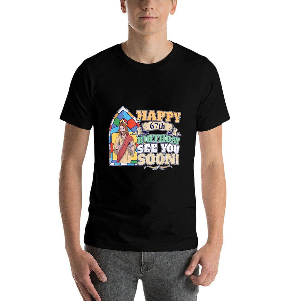 Happy 67th Birthday See You Soon Funny Jesus Meme Turning 67  Affordable Price T-Shirt