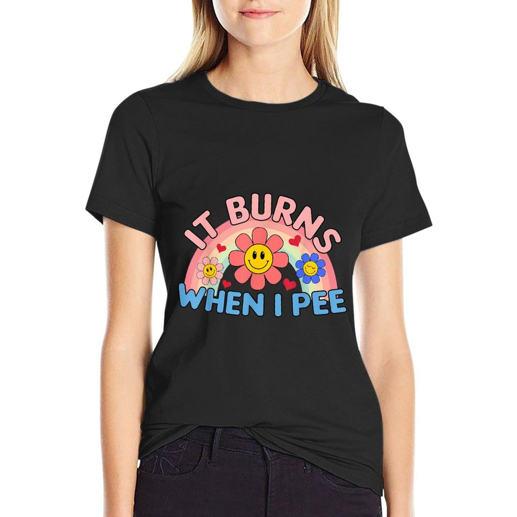 Funny Humor It Burns When I Pee Sarcastic Inappropriate  High-quality Stitching T-Shirt