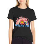Funny Humor It Burns When I Pee Sarcastic Inappropriate  High-quality Stitching T-Shirt