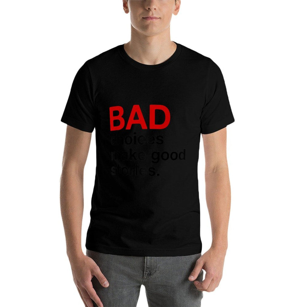 BAD Choices Make Good Stories  Rolled Sleeves T-Shirt