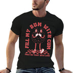 Funny Inappropriate Adult Humor Fill My Bum With Cum  Stretchy T-Shirt