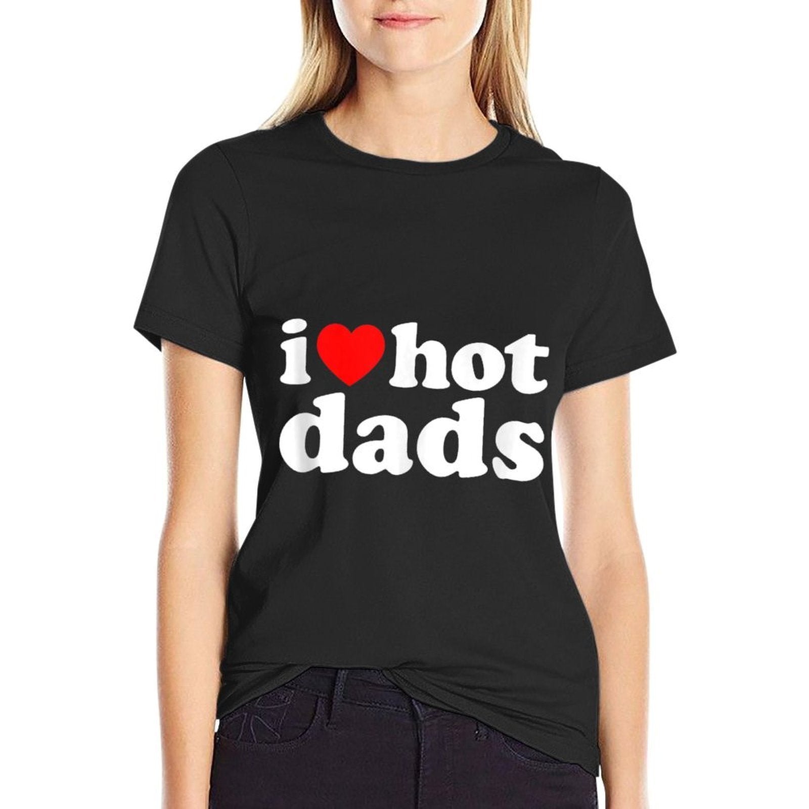 I Love Hot Dads I Heart Hot Dads Love Hot Dads  Odor-resistant T-Shirt