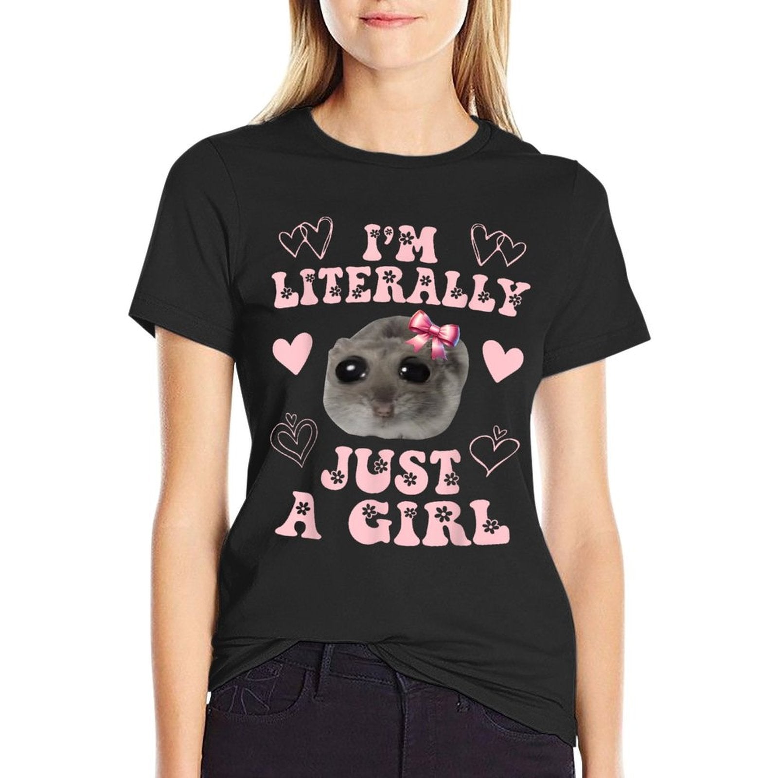 Funny Im Literally Just A Girl Sad Hamster Meme  Graphic-printed T-Shirt