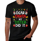Dear Santa My Sister Did It Funny Christmas Family Matching  Quick-drying T-Shirt