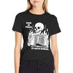 Hang In There It Gets Worse Skeleton Meme Existential Dread  Quick-drying T-Shirt