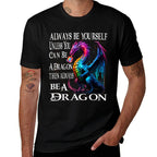 Always Be Yourself Unless You Can Be A Dragon  Classic T-Shirt