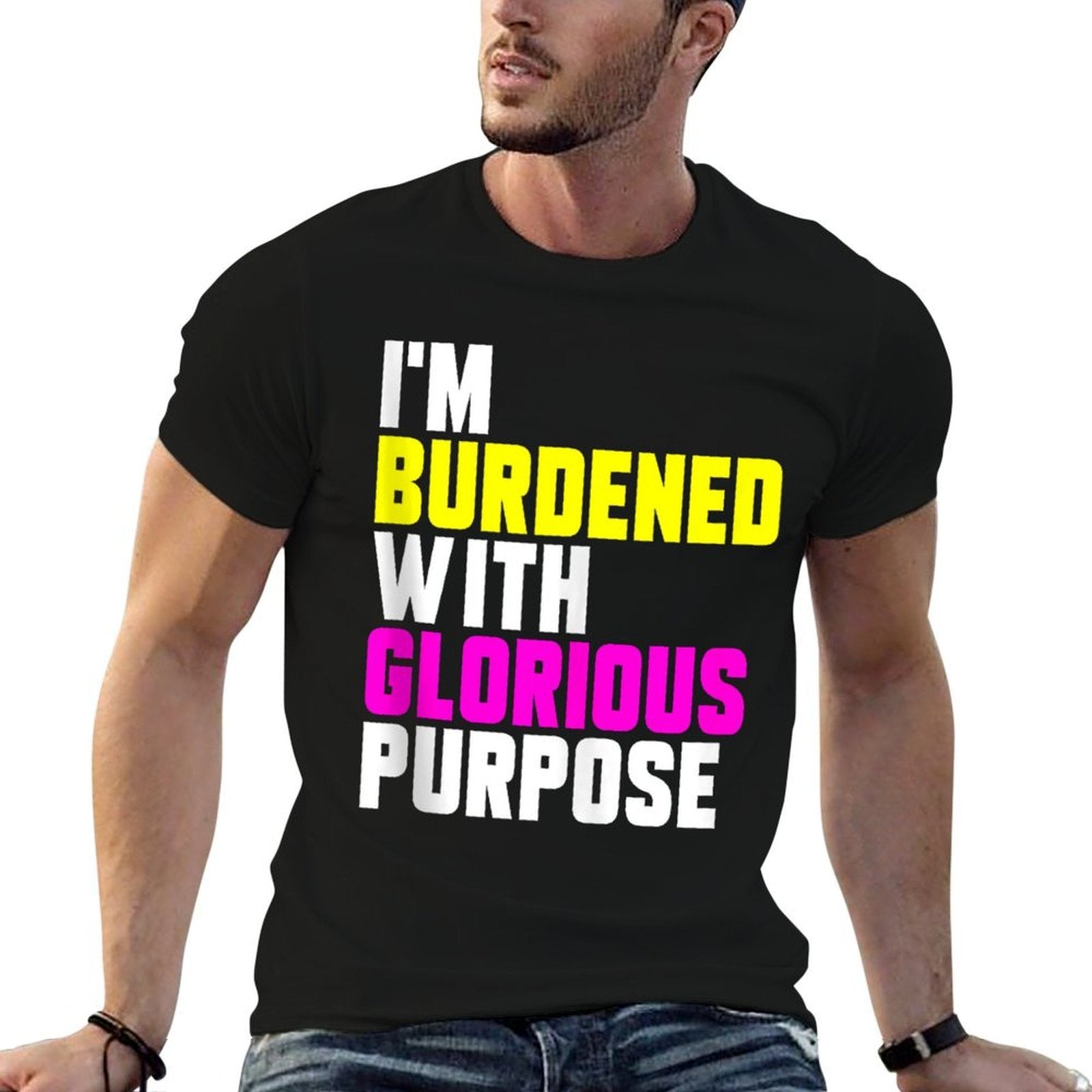 Casual Summer Funny Meme I Am Burdened With Glorious Purpose  Tagless Design T-Shirt