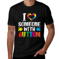 I Love Someone With Autism Autist Support Autists Autism  Versatile T-Shirt