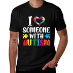 I Love Someone With Autism Autist Support Autists Autism  Versatile T-Shirt