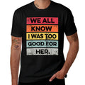 Retro I Was Too Good Funny Divorce Party Divorced Men Women  Trendy Pattern T-Shirt