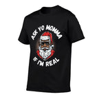 Ask Yo Momma If Im Real Funny African American Santa Black  Quick-drying T-Shirt
