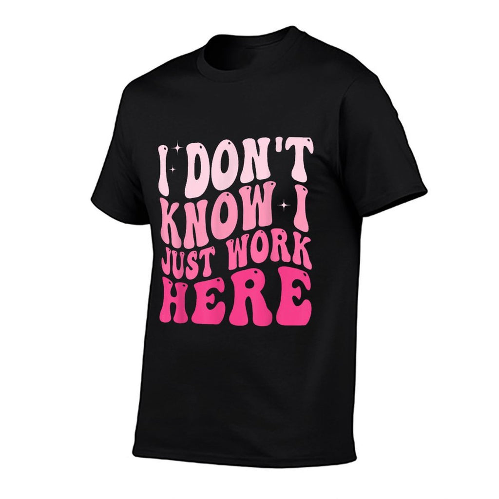 I Dont Know I Just Work Here Funny Groovy Saying  Summer-ready Fabric T-Shirt