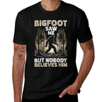 Bigfoot Saw Me But Nobody Believes Me Funny Sasquatch  Summer-ready Fabric T-Shirt