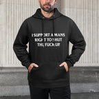 I Support A Mans Right To Shut The Fuck Up Funny Feminist Relaxed Fit Hoodie
